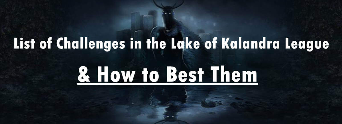List of Challenges in the Lake of Kalandra League and How to Best Them pic